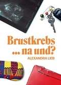 Cover: Brustkrebs ... na und? - tredition