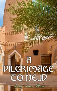 Enlarge image Cover: A Pilgrimage to Nejd - e-artnow