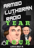 Cover: Armed Lutheran Radio - Year Four - Lulu.com