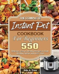 Abbildung von: The Complete Instant Pot Cookbook For Beginners - Ada A. Tran