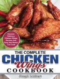 Cover: The Complete Chicken Wings Cookbook - Joseph Lambert