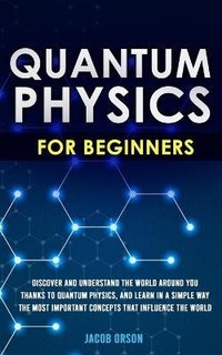 Abbildung von: Quantum Physics for Beginners - Jacob Orson