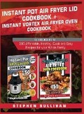 Cover: Instant Pot Air Fryer Lid Cookbook+ Instant Vortex Air Fryer Oven Cookbook - Daniele Seguiti