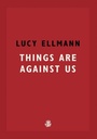 Cover: Things Are Against Us - Galley Beggar Press