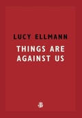 Cover: Things Are Against Us - Galley Beggar Press