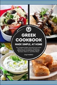 Abbildung von: GREEK COOKBOOK Made Simple, at Home The Complete Guide Around Greece to the Discovery of the Tastiest Traditional Recipes Such as Homemade Tzatziki, Souvlaki, Baklava and much more - BIANCONI PUBLISHER LTD