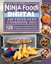 Abbildung von: The Complete Ninja Foodi Digital Air Fry Oven Cookbook 2021 - Charles Brewster