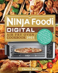 Abbildung von: Ninja Foodi Digital Air Fry Oven Cookbook 2021 - Charles Hake