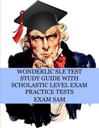 Enlarge image Cover: Wonderlic SLE Test Study Guide with Scholastic Level Exam Practice Tests - Exam SAM Study Aids and Media