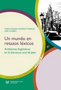 Abbildung von: Un mundo en retazos léxicos : ambientes lingüísticos en la Literatura oral de Jaén - Vervuert Verlagsgesellschaft