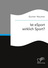 Abbildung von: Ist eSport wirklich Sport? - Diplomica Verlag