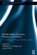 Cover: Mobile Media Practices, Presence and Politics - Routledge
