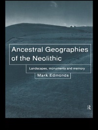 Enlarge image Cover: Ancestral Geographies of the Neolithic - Routledge