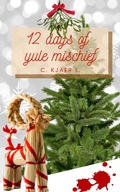 Cover: 12 Days of Yule Mischief (Norse Mythology Adventures, #2) - C. Kjaer L.