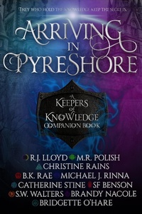 Enlarge image Cover: Arriving in Pyreshore (The Keepers of Knowledge, #0.5) - The Keepers of Knowledge