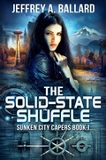 Cover: The Solid-State Shuffle (Sunken City Capers, #1) - New Rochester Publishing