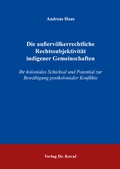 Cover: Die au&szlig;erv&ouml;lkerrechtliche Rechtssubjektivit&auml;t indigener Gemeinschaften - Kovac, Dr. Verlag