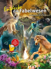 Abbildung von: Entdecke die Fabelwesen - Natur und Tier