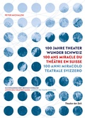 Cover: 100 Jahre Theater Wunder Schweiz - Theater der Zeit