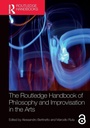 Cover: The Routledge Handbook of Philosophy and Improvisation in the Arts - Routledge