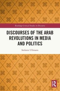Enlarge image Cover: Discourses of the Arab Revolutions in Media and Politics - Routledge