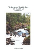 Cover: The Baptism in the Holy Spirit; The Good, The Bad, and the Ugly - Agl Publishing