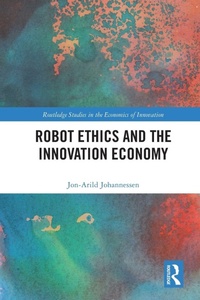 Enlarge image Cover: Robot Ethics and the Innovation Economy - Routledge