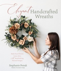 Abbildung von: Elegant Handcrafted Wreaths - Page Street Publishing Co.