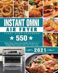 Abbildung von: Instant Omni Air Fryer Toast Oven Cookbook 2021 - Cody Sawyer