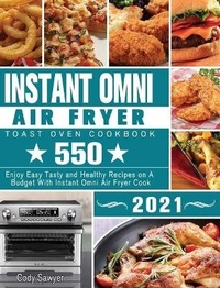 Abbildung von: Instant Omni Air Fryer Toast Oven Cookbook 2021 - Cody Sawyer
