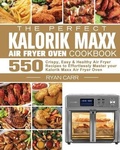 Cover: The Perfect Kalorik Maxx Air Fryer Oven Cookbook - Ryan Carr