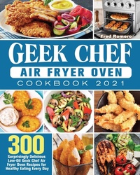 Abbildung von: Geek Chef Air Fryer Oven Cookbook 2021 - Fred Romero