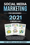 Cover: SOCIAL MEDIA MARKETING FOR BEGINNERS 2021 3 BOOKS IN 1 How to Become a Skilled SEO and Google Advertising Expert, Create a Personal Brand, and Learn the Advanced Strategies and Techniques to Build a Successful Affiliate Marketing Business - BIANCONI PUBLISHER LTD