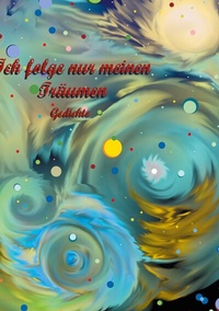 Abbildung von: Ich folge nur meinen Träumen - BoD - Books on Demand