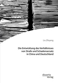 Abbildung von: Die Entwicklung des Verhältnisses von Strafe und Schadensersatz in China und Deutschland - Diplomica Verlag