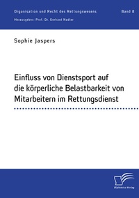 Abbildung von: Einfluss von Dienstsport auf die körperliche Belastbarkeit von Mitarbeitern im Rettungsdienst - Diplomica Verlag