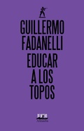 Cover: Educar a los topos - Almad&iacute;a Ediciones