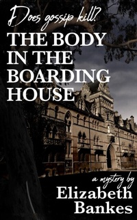 Abbildung von: The Body in the Boarding House - Elizabeth M Bankes