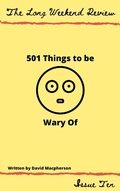Cover: 501 Things to Be Wary Of (The Long Weekend Review, #10) - The Long Weekend Review