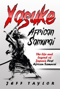 Cover: Yasuke (African Samurai): The Life and Legend of Japan's First African Samurai - MG Publishing