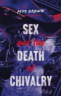 Cover: Sex and the Death of Chivalry - IAS Publishing