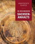 Cover: Unentdeckte Sch&auml;tze in den Museen Sachsen-Anhalts - Michael Imhof Verlag