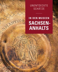 Abbildung von: Unentdeckte Schätze in den Museen Sachsen-Anhalts - Michael Imhof Verlag