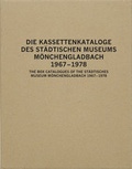 Cover: Die Kassettenkataloge des St&auml;dtischen Museums M&ouml;nchengladbach 167 - 1978 The Box Catalogues of the St&auml;dtisches Museum M&ouml;nchengladbach 1967-78 - K&ouml;nig, Walther