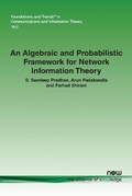 Cover: An Algebraic and Probabilistic Framework for Network Information Theory - now publishers Inc