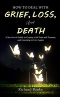 Cover: How to Deal with Grief, Loss, and Death - Nxt Level International
