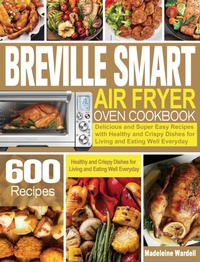 Abbildung von: Breville Smart Air Fryer Oven Cookbook - Madeleine Wardell