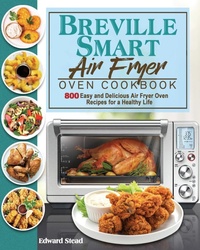 Abbildung von: Breville Smart Air Fryer Oven Cookbook - Edward Stead