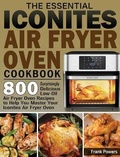 Cover: The Essential Iconites Air Fryer Oven Cookbook - Frank Powers