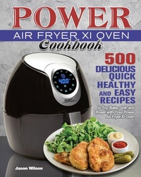 Abbildung von: Power Air Fryer Xl Oven Cookbook - Jason Wilson